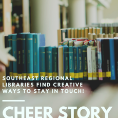 Cheer Story: Southeast Regional Libraries Find Creative Ways to Stay in Touch!