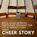 Cheer Story: Métis Local 44 holds dedication ceremony for Tipi at Bradley Park