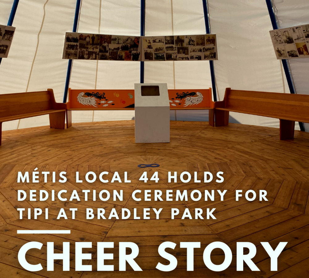 Cheer Story: Métis Local 44 holds dedication ceremony for Tipi at Bradley Park